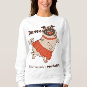 Moletom Dança como se ninguém estivesse assistindo Pug Gir