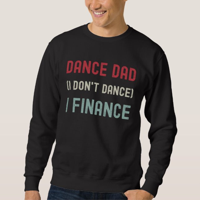 Moletom Dance Dad I Don t Dance  Sarcasm Finance Father s  (Frente)
