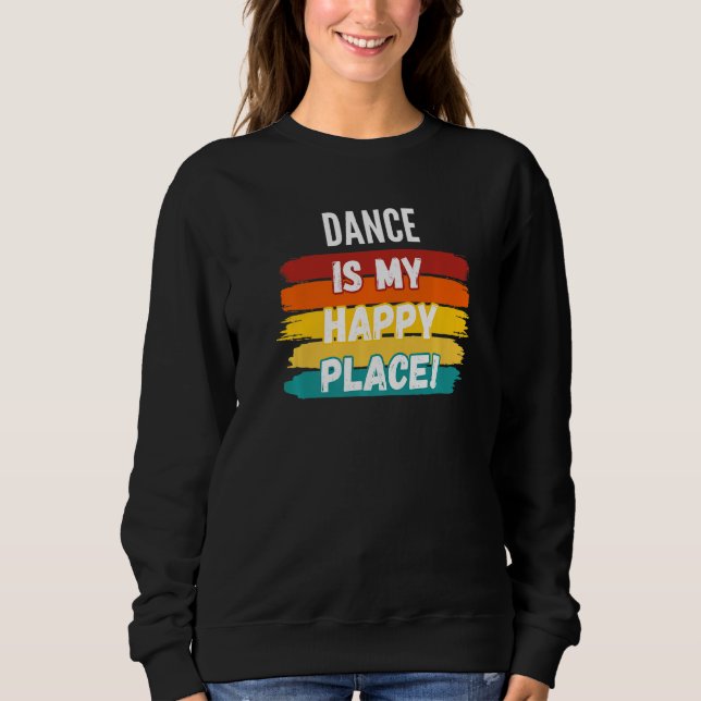 Moletom Dance Dance É Meu Lugar Feliz (Frente)