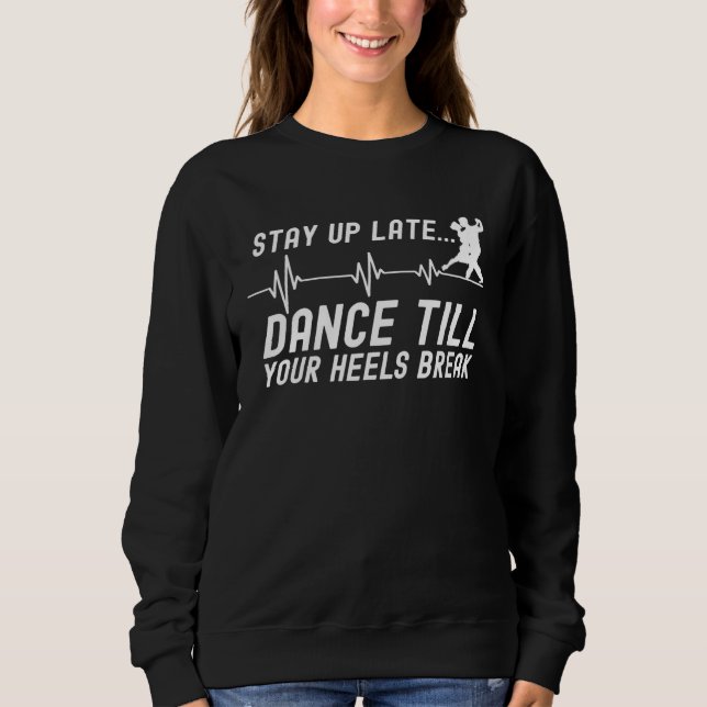 Moletom Dance Till Your Heels Brake Ballroom Dancing  4 (Frente)