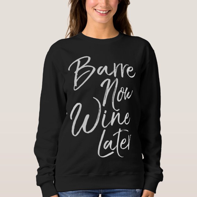 Moletom Dance Workout for Women Cute Barre Now Wine Later (Frente)