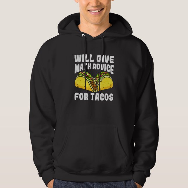 Moletom Darei Conselhos De Matemática Para Tacos (Frente)