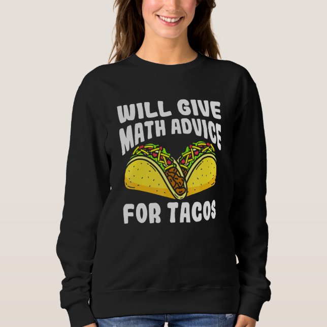Moletom Darei Conselhos De Matemática Para Tacos (Frente)