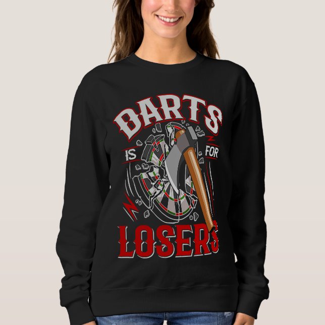 Moletom Darts is for losers for an Axe throwing friend (Frente)