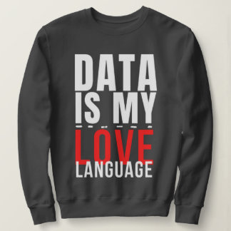 Moletom Data Is My Love Language - Funny Data Scientist