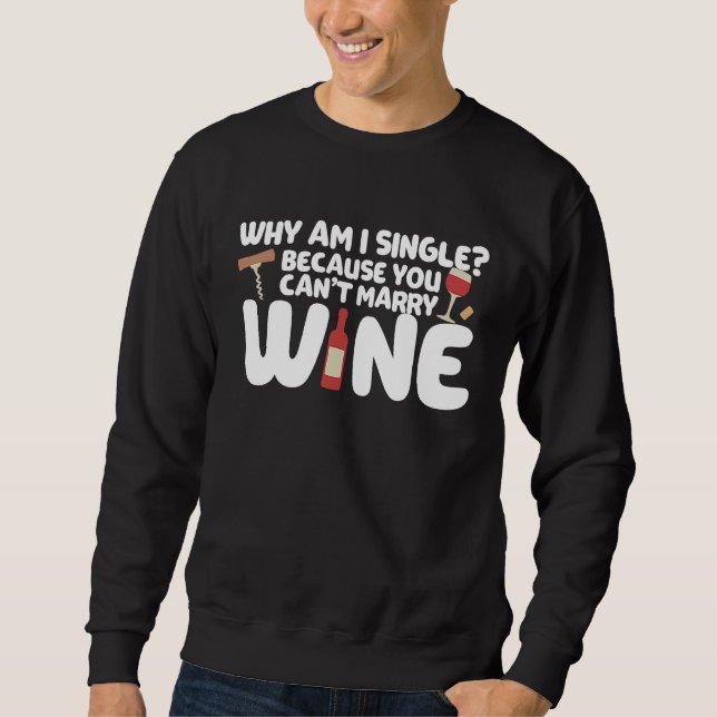 Moletom Dating Meme Not Married Because I Can't Marry Wine (Frente)