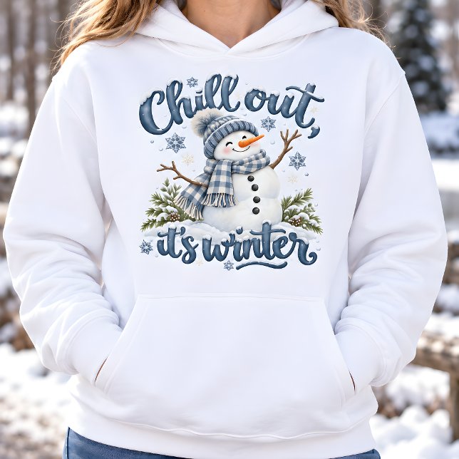 Moletom de Boneco de Neve de Inverno Relax (Chill Out It’s Winter Snowman Hoodie | Cozy Winter Graphic Sweatshirt Gift)