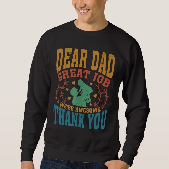 Moletom Dear Dad Great Job We Re Awesome Thank You Fathers (Frente)
