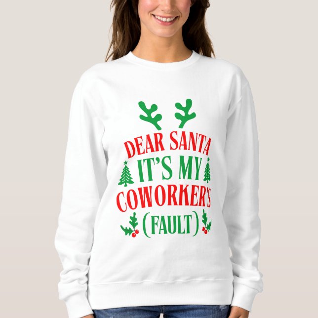 Moletom Dear Santa It's My Coworker's Fault Christmas (Frente)