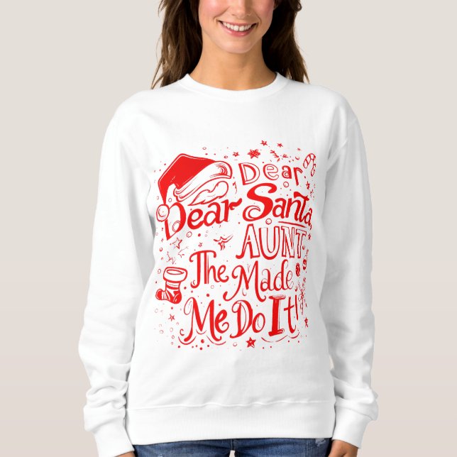 Moletom Dear Santa The Aunt Made Me Do It – Funny Matching (Frente)