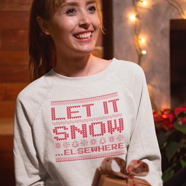 Moletom Deixe-A Neve... Em Outro Lugar. (let it snow elsewhere sweatshirt)