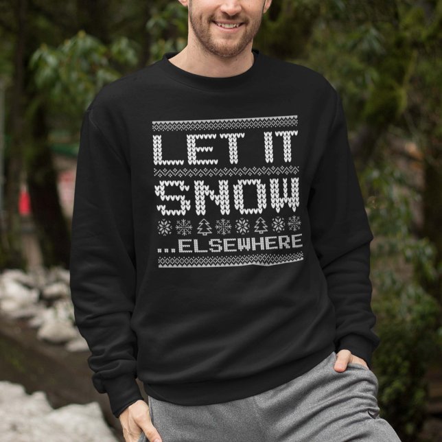 Moletom Deixe-A Neve... Em Outro Lugar. (let it snow ... elsewhere sweatshirt)