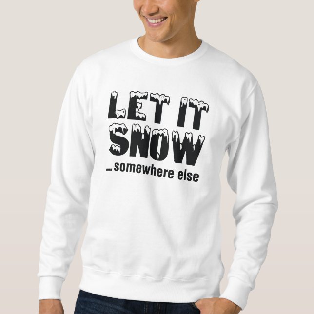 Moletom Deixe-A Neve... Em Outro Lugar. (Frente)