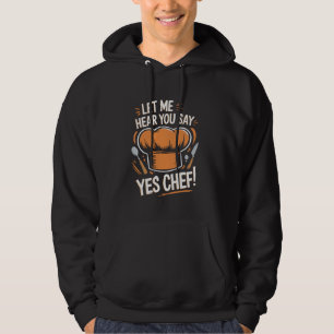 Moletom Deixe-Me Ouvir Você Dizer Sim Chef Engraçado Chef