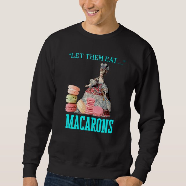 Moletom Deixe-Os Comer Macarons Marie Antoinette Macaron (Frente)