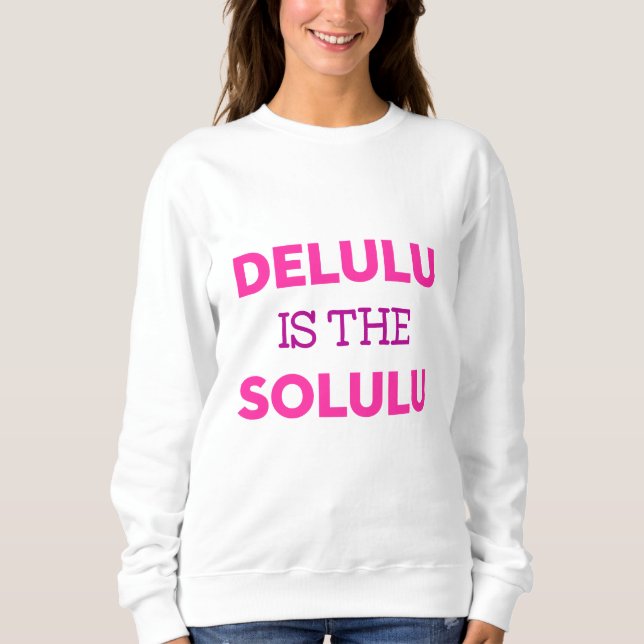 MOLETOM DELULU IS THE SOLULU (Frente)