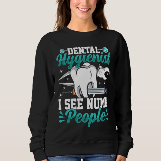 Moletom Dental Hygienist I See Numb People, Funny Teeth Co (Frente)