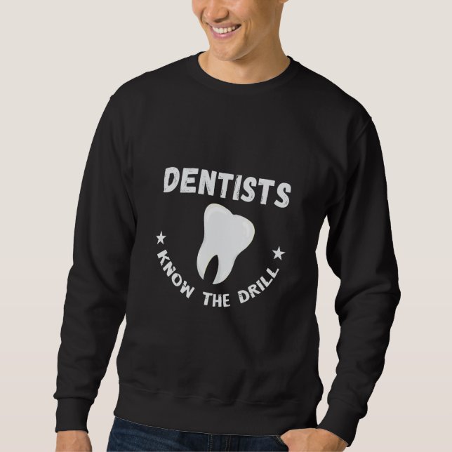 Moletom Dentist Know The Drill Tooth Dental Office Dental  (Frente)