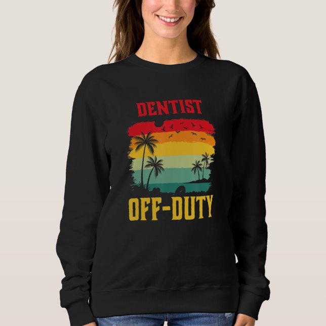 Moletom Dentist On Holiday Off Duty  Summer Break Outfit (Frente)