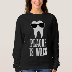Moletom Dentist Plaque É Wack Dental Student Assistant Hy