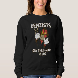 Moletom Dentistas Dizem Que A Palavra F Tem Muito Dentes D