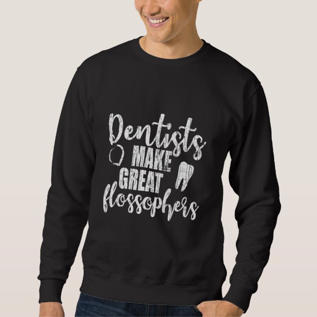 Moletom Dentistas Fazem Flossofistas De Excelente Gráficos (Frente)