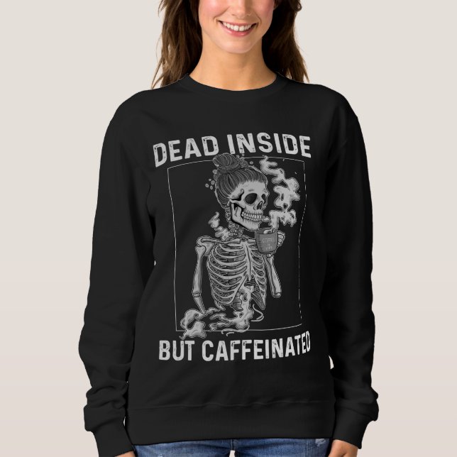 Moletom Dentro, Mas Flor De Cafeão De Skeleton Cafeado (Frente)