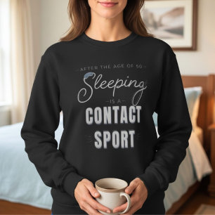 Moletom Depois dos 50 Anos Dormir é um Esporte de Contato