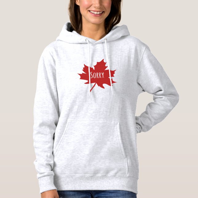 Moletom "Desculpe." Canadianos sempre lamentam Sweatshirt (Frente)