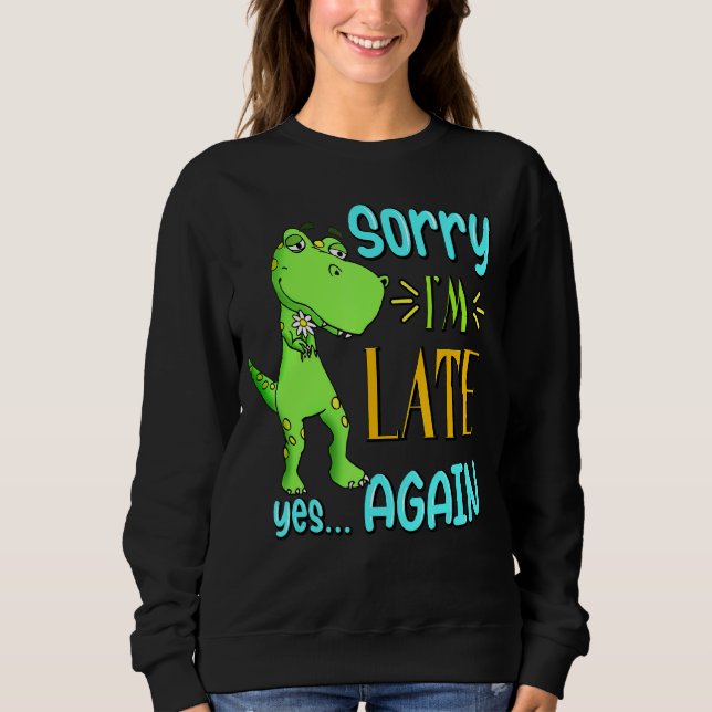 Moletom Desculpe, estou atrasado Sim Novamente Engraçado D (Frente)