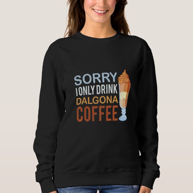 Moletom Desculpe Eu Só Bebo Dalgona Caffeine Dalgona (Frente)