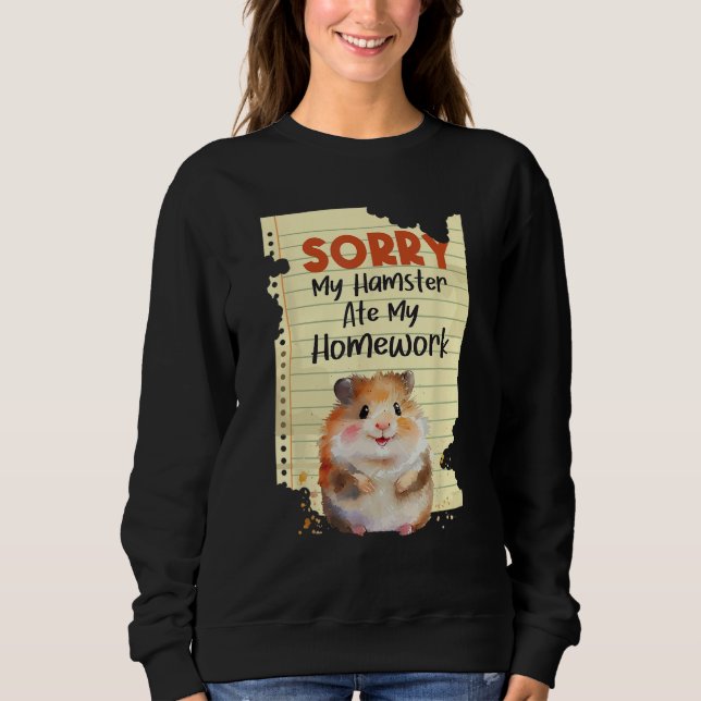 Moletom Desculpe Meu Hamster Comeu Meu Trabalho De Casa -  (Frente)