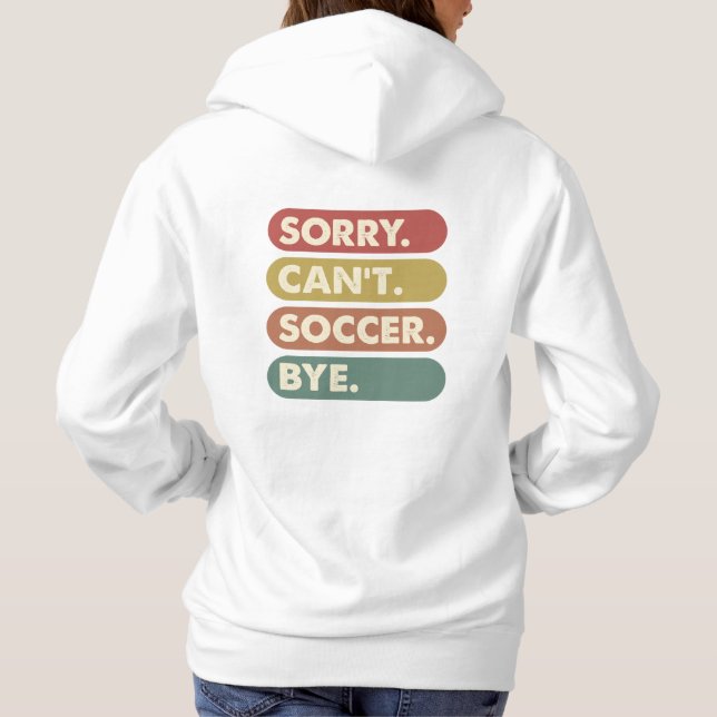 Moletom Desculpe Não Consigo Futebol Hoodie (Verso)