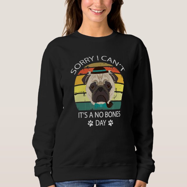 Moletom Desculpe, não posso, é um Retro de Pug no Dia Sem  (Frente)