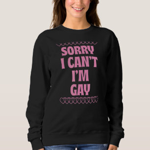 Moletom Desculpe, não posso ser Gay Lgbtq Orgulho gay