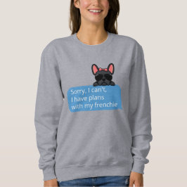 Moletom Desculpe, não posso ter planos com meu francês