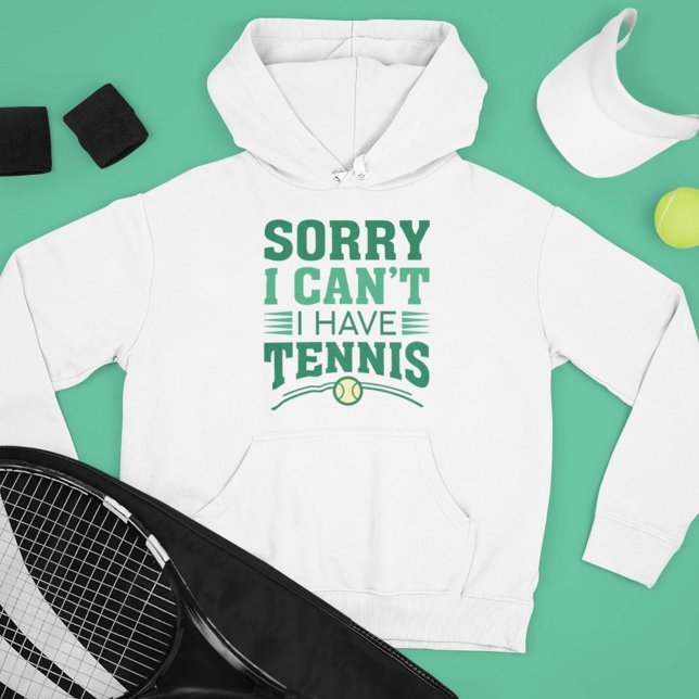 Moletom Desculpe, não posso ter Tênis (Sorry I Can’t I Have Tennis Hoodie)