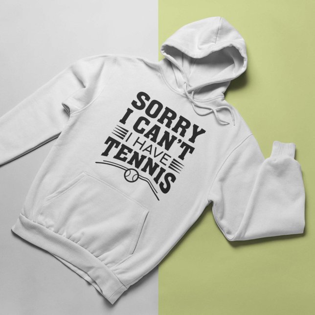 Moletom Desculpe, não posso ter Tênis (Sorry I Can’t I Have Tennis Hoodie)