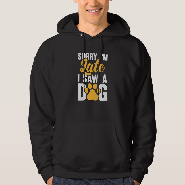 Moletom Desculpe o atraso  Frases de cachorro Piada de cac (Frente)