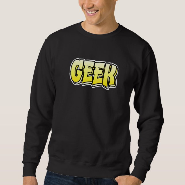Moletom Design De Estilo Do Grafite Do geek Que Diz Geek (Frente)