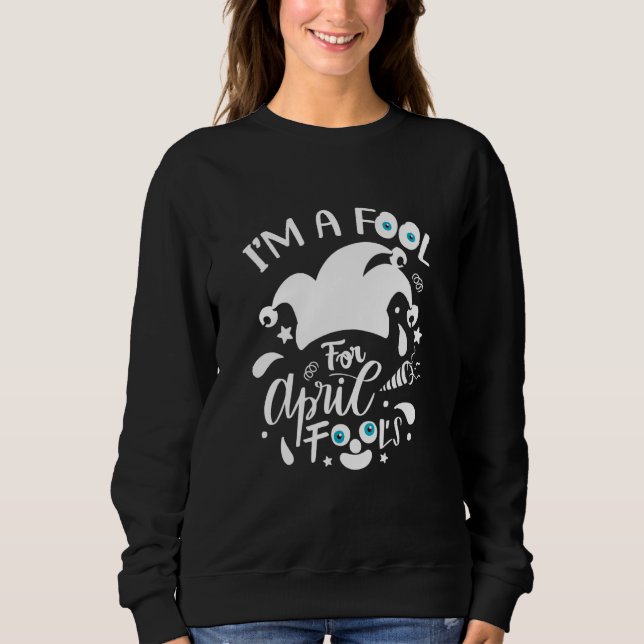 Moletom Design, sou um tolo para o dia de abril (Frente)