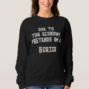 Moletom Devido à Economia Finja Que Sou Um Borzoi Fantasia