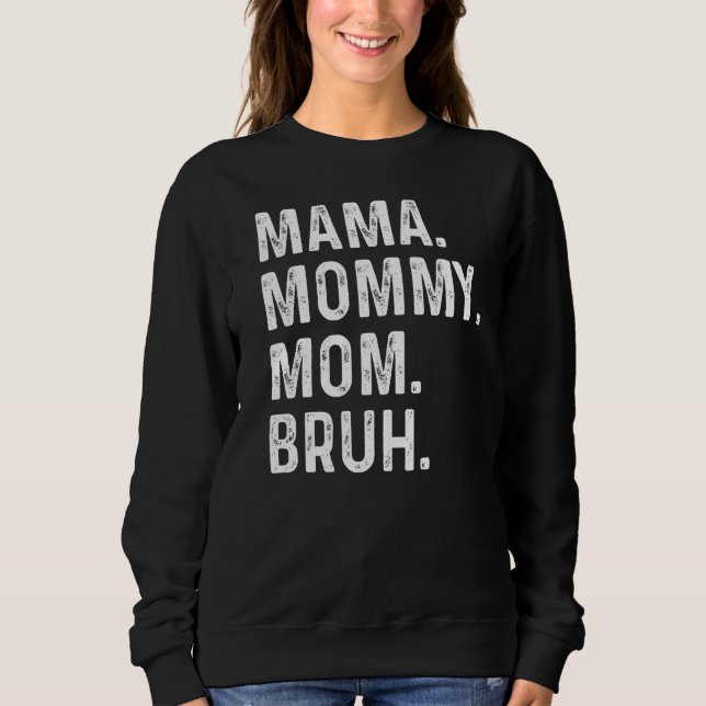 Moletom Dia de as mães Feliz, Mãe Mamãe, Mãe Bruh, Mãe (Frente)