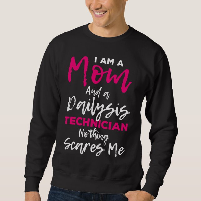 Moletom Dialysis Nurse Nephrology I Am A Mom And Dialysis  (Frente)