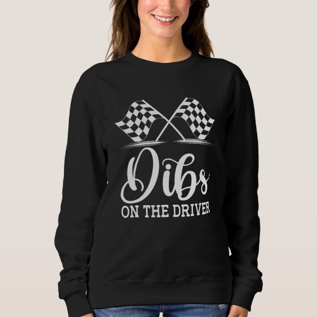 Moletom Dibs On The Driver  Drag Racer Race Flag Car Wife (Frente)