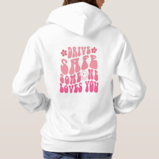 Moletom Dirija Com Segurança Alguém Te Ama Hoodie