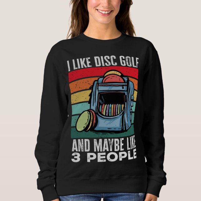 Moletom Disc Golf Player I Like Disc Golf And Maybe Like 3 (Frente)