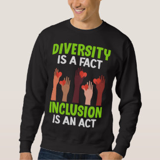 Moletom Diversity is a fact Inclusion is an Act Diversity 
