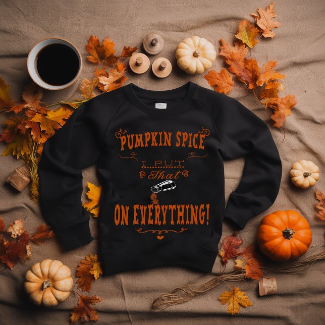 Moletom Divertido "Pumpkin Spice: Coloquei isso em tudo!" (Fun "Pumpkin Spice, I put that__on Everything" Sweatshirt)