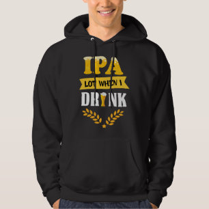 Moletom Dizendo Bebendo Cerveja IPA Muito Quando Eu Bebo